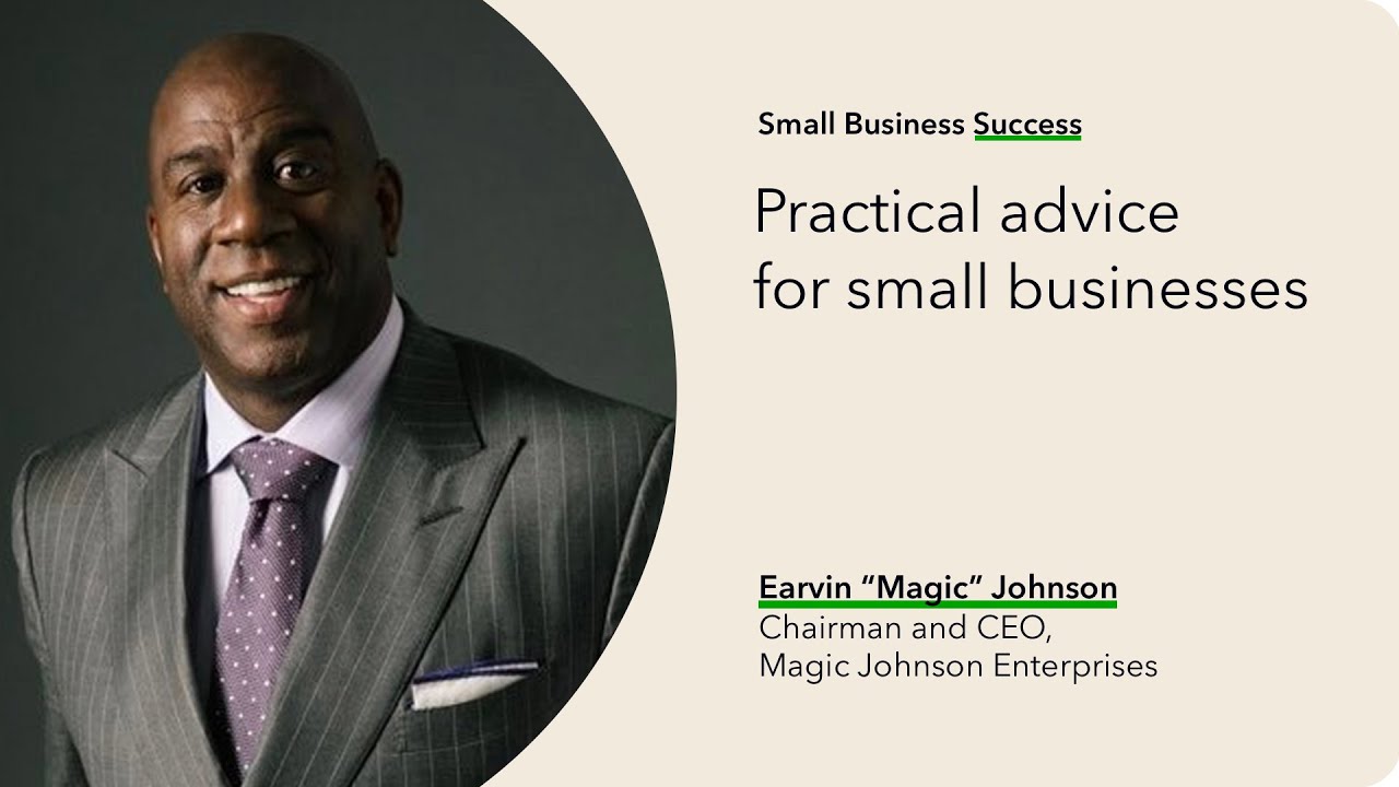 Magic Johnson’s practical advice for small businesses